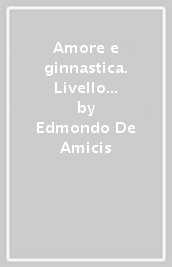 Amore e ginnastica. Livello 2B1. Con CD-Audio