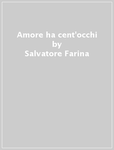 Amore ha cent'occhi - Salvatore Farina