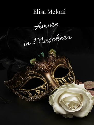 Amore in Maschera - Elisa Meloni