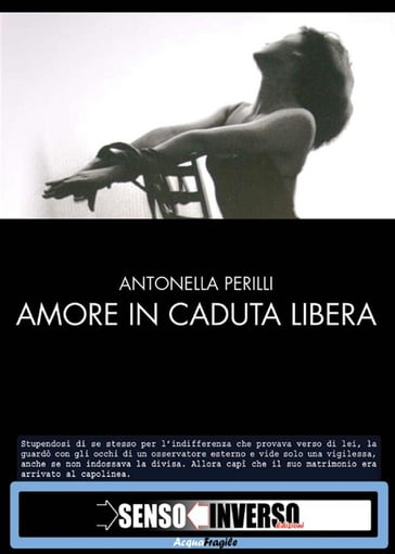 Amore in caduta libera - Antonella Perilli