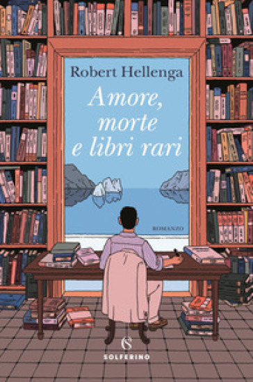 Amore, morte e libri rari - Robert Hellenga