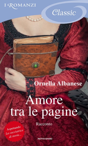 Amore tra le pagine - Scene di vita (I Romanzi Classic) - Ornella Albanese