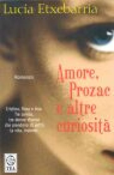 Amore, prozac e altre curiosità - Lucia Etxebarria