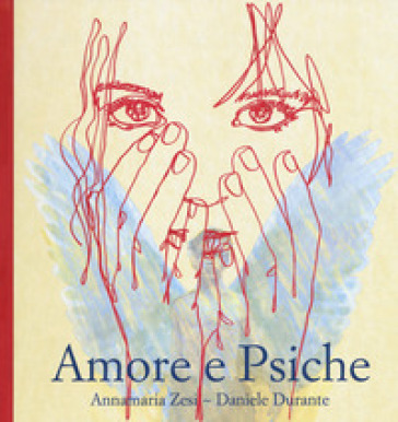 Amore e psiche. Ediz. illustrata - Annamaria Zesi