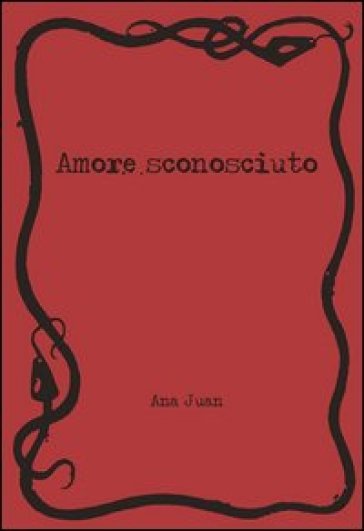 Amore sconosciuto - Ana Juan