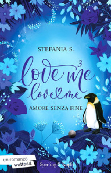 Amore senza fine. Love me love me. Vol. 3 - Stefania S.