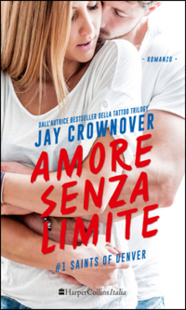 Amore senza limite. Saints of Denver. 1. - Jay Crownover