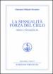 Amore e sessualità. Vol. 2: La sessualità forza del cielo