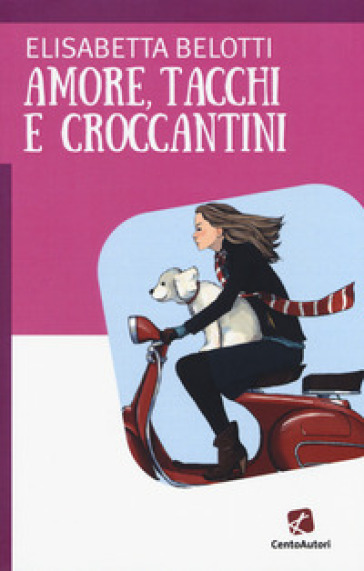 Amore, tacchi e croccantini - Elisabetta Belotti