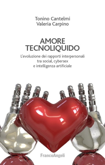 Amore tecnoliquido - Tonino Cantelmi - Valeria Carpino