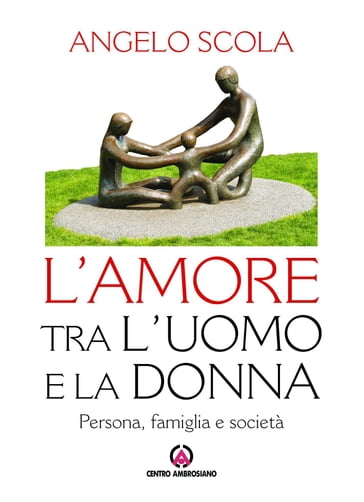 Amore tra l'uomo e la donna (L') - Angelo Scola