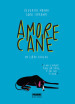 Amorecane. Un libro sincero. Ediz. illustrata