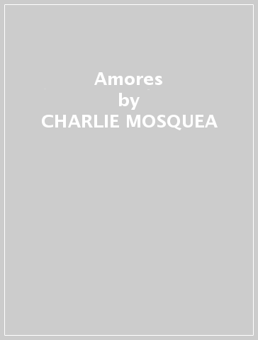 Amores - CHARLIE MOSQUEA