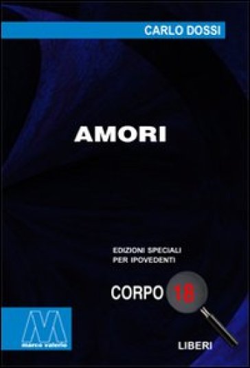 Amori. Ediz. per ipovedenti - Carlo Dossi