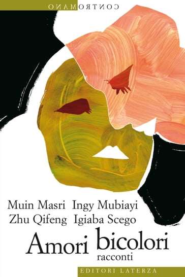 Amori bicolori - Emanuele Coen - Igiaba Scego - Muin Masri - Zhu Qifeng - Ingy Mubiayi - Flavia Capitani