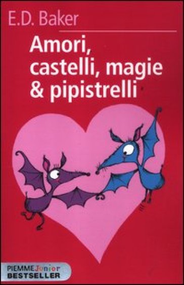 Amori, castelli, magie & pipistrelli - E. D. Baker