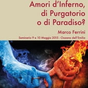 Amori d Inferno, di Purgatorio o di Paradiso?