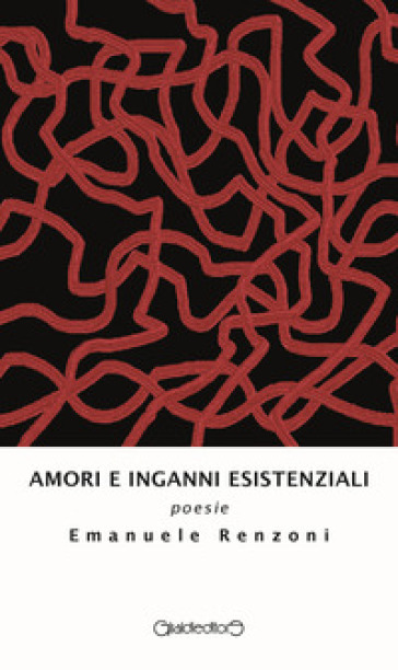 Amori e inganni esistenziali - Emanuele Renzoni