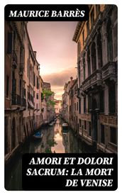 Amori et dolori sacrum: La mort de Venise