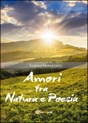 Amori tra natura e poesia - Sarina Impastato