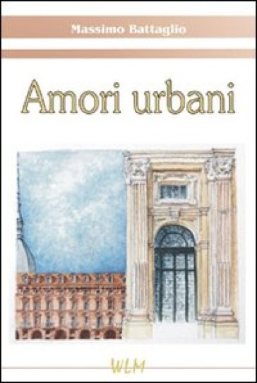 Amori urbani - Massimo Battaglio