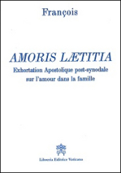 Amoris laetitia. Exhortation apostolique post-synodale sur l amour dans la famille