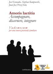 Amoris laetitia. Accompagnare, discernere, integrare