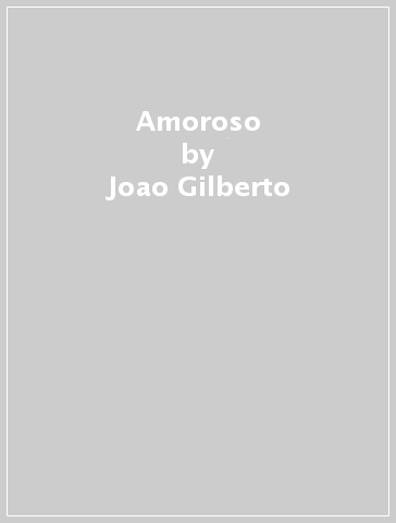 Amoroso - Joao Gilberto