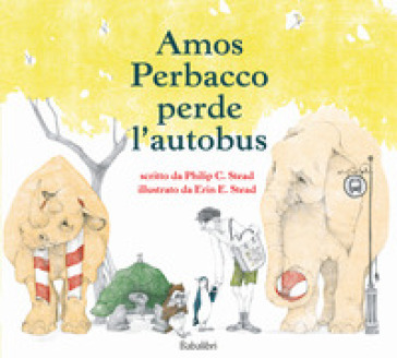 Amos Perbacco perde l'autobus. Ediz. a colori - Philip C. Stead - Erin E. Stead