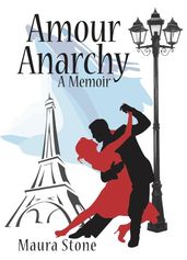 Amour Anarchy, a Memoir