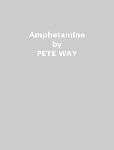 Amphetamine - PETE WAY