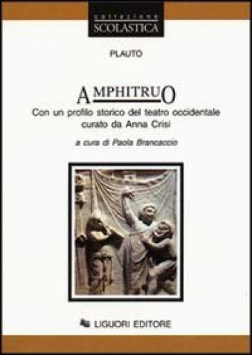 Amphitruo. Con un profilo storico del teatro occidentale - Tito Maccio Plauto