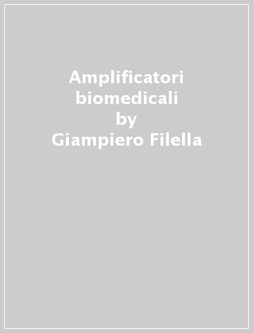 Amplificatori biomedicali - Giampiero Filella