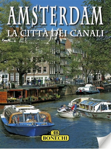 Amsterdam. La città dei canali - AA.VV. Artisti Vari