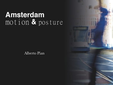 Amsterdam. Motion & Posture - Alberto Pian