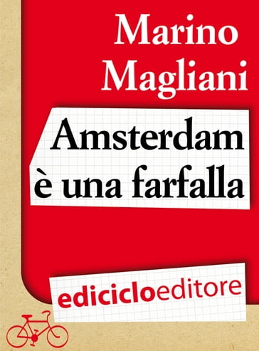 Amsterdam è una farfalla - Marino Magliani