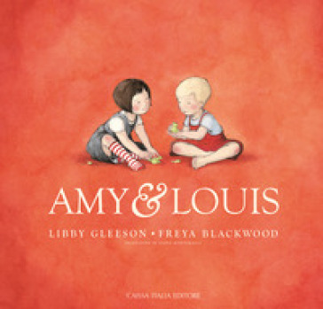 Amy & Louis. Ediz. a colori - Libby Gleeson