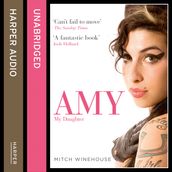 Amy, My Daughter: The No. 1 Sunday Times bestselling memoir from Amy Winehouse s father, Mitch