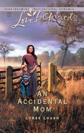 An Accidental Mom (Accidental Moms, Book 3) (Mills & Boon Love Inspired)