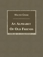 An Alphabet Of Old Friends