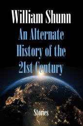 An Alternate History of the 21st Century