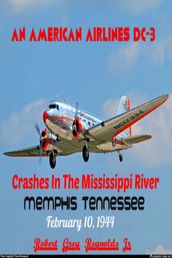 An American Airlines DC-3 Crashes In The Mississippi River Memphis, Tennessee February 10, 1944