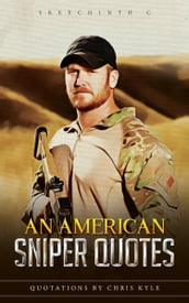 An American Sniper Quotes:. Quotations by Chris Kyle