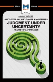 An Analysis of Amos Tversky and Daniel Kahneman s Judgment under Uncertainty