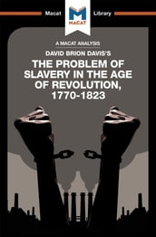 An Analysis of David Brion Davis s The Problem of Slavery in the Age of Revolution, 1770-1823