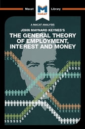 An Analysis of John Maynard Keyne s The General Theory of Employment, Interest and Money