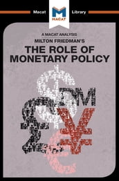 An Analysis of Milton Friedman s The Role of Monetary Policy