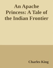 An Apache Princess:A Tale of the Indian Frontier