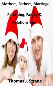 An Assortment of Quotations for Mothers, Fathers, Parents and Marriage and Relationships