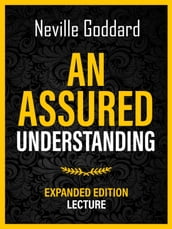 An Assured Understanding - Expanded Edition Lecture